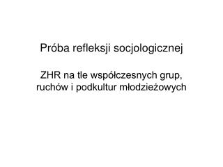 Próba refleksji socjologicznej