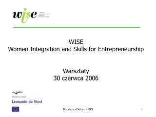 WISE Women Integration and Skills for Entrepreneurship Warsztaty 30 czerwca 2006