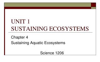 UNIT 1 SUSTAINING ECOSYSTEMS