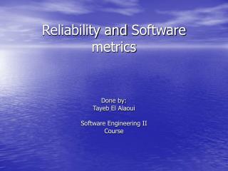 Reliability and Software metrics