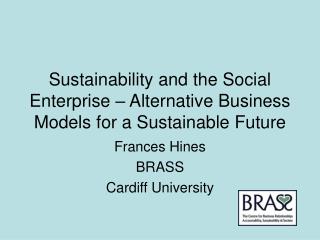 Sustainability and the Social Enterprise – Alternative Business Models for a Sustainable Future