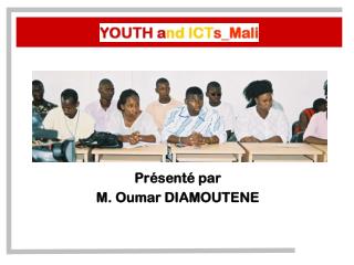 Présenté par M. Oumar DIAMOUTENE