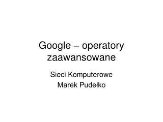 Google – operatory zaawansowane