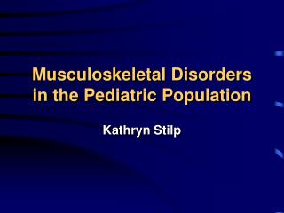 Musculoskeletal Disorders in the Pediatric Population