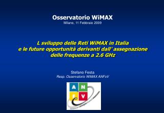 Osservatorio WiMAX Milano, 11 Febbraio 2009 L sviluppo delle Reti WiMAX in Italia