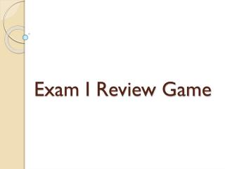 Exam I Review Game