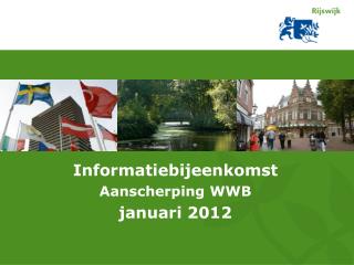 Informatiebijeenkomst Aanscherping WWB januari 2012