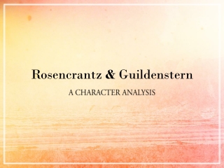 Rosencrantz & Guildenstern A CHARACTER ANALYSIS