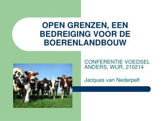 OPEN GRENZEN, EEN BEDREIGING VOOR DE BOERENLANDBOUW