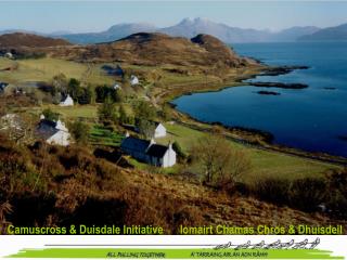 Camuscross &amp; Duisdale Initiative Iomairt Chamas Chros &amp; Dhuisdeil