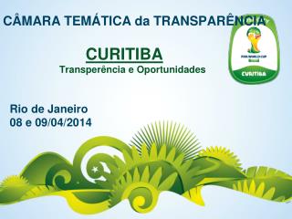 CÂMARA TEMÁTICA da TRANSPARÊNCIA CURITIBA Transperência e Oportunidades