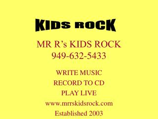 MR R’s KIDS ROCK 949-632-5433