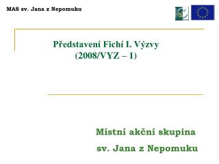 Představení Fichí I. Výzvy (2008/VYZ – 1)