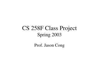 CS 258F Class Project Spring 2003