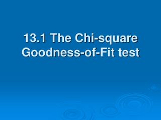 13.1 The Chi-square Goodness-of-Fit test