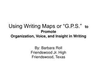 Using Writing Maps or “G.P.S.” to Promote Organization, Voice, and Insight in Writing