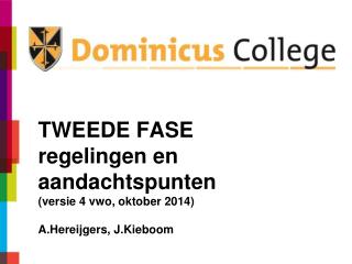 TWEEDE FASE regelingen en aandachtspunten (versie 4 vwo, oktober 2014) A.Hereijgers , J.Kieboom
