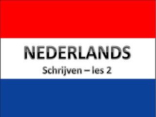 NEDERLANDS Schrijven – les 2