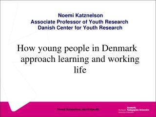 Noemi Katznelson Associate Professor of Youth Research Danish Center for Youth Research