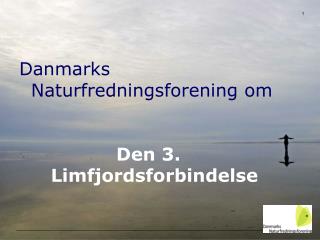 Danmarks Naturfredningsforening om Den 3. Limfjordsforbindelse