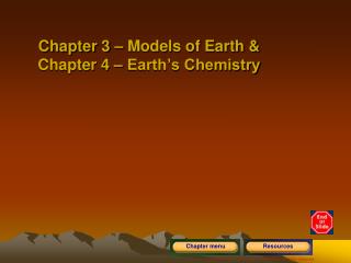 Chapter 3 – Models of Earth &amp; Chapter 4 – Earth’s Chemistry