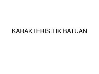 KARAKTERISITIK BATUAN