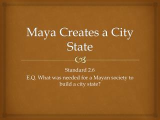 Maya Creates a City State