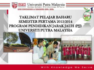 TAKLIMAT PELAJAR BAHARU SEMESTER PERTAMA 2013/2014 PROGRAM PENDIDIKAN JARAK JAUH (PJJ)