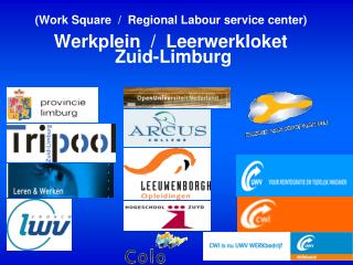 (Work Square / Regional Labour service center) Werkplein / Leerwerkloket Zuid-Limburg