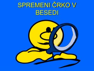 SPREMENI ČRKO V BESEDI