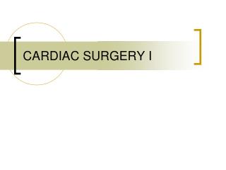 CARDIAC SURGERY I