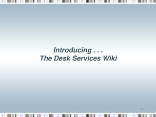 Introducing . . . The Desk Services Wiki