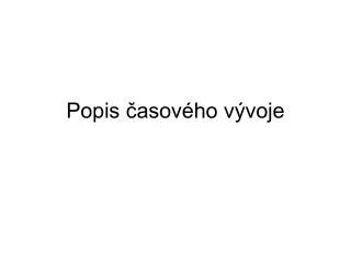 Popis časového vývoje