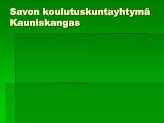 Savon koulutuskuntayhtymä Kauniskangas