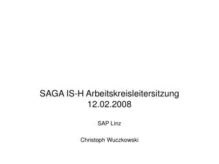 SAGA IS-H Arbeitskreisleitersitzung 12.02.2008