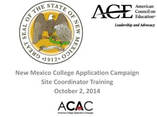 New Mexico College Application Campaign Site Coordinator Training October 2, 2014
