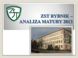 ZST RYBNIK – ANALIZA MATURY 2013