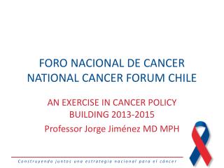 FORO NACIONAL DE CANCER NATIONAL CANCER FORUM CHILE