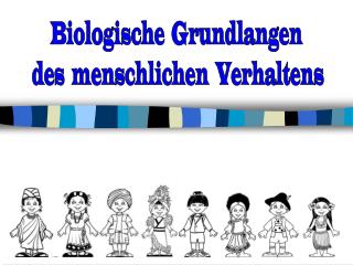 Biologische Grundlangen des menschlichen Verhaltens