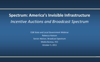 Spectrum: America’s Invisible Infrastructure Incentive Auctions and Broadcast Spectrum