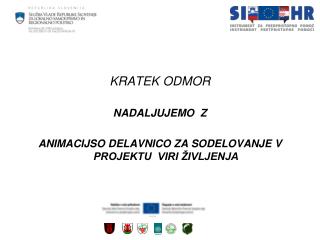 KRATEK ODMOR NADALJUJEMO Z ANIMACIJSO DELAVNICO ZA SODELOVANJE V PROJEKTU VIRI ŽIVLJENJA