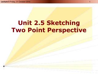 Unit 2.5 Sketching Two Point Perspective
