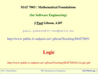 MAT 7003 : Mathematical Foundations (for Software Engineering) J Paul Gibson, A207