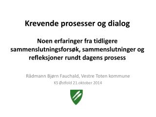 Rådmann Bjørn Fauchald, Vestre Toten kommune KS Østfold 21.oktober 2014