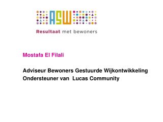 Mostafa El Filali Adviseur Bewoners Gestuurde Wijkontwikkeling Ondersteuner van Lucas Community