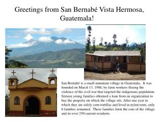 Greetings from San Bernabé Vista Hermosa, 			 Guatemala!