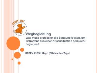 HAPPY KIDS I Mag. a (FH) Marlies Tegel