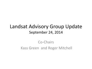 Landsat Advisory Group Update September 24, 2014