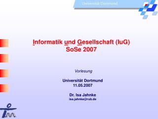 I nformatik u nd G esellschaft (IuG) SoSe 2007