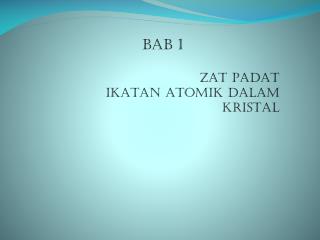Bab 1 ZAT PADAT IKATAN ATOMIK DALAM KRISTAL